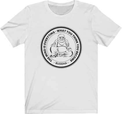 The mind is everything. What you think you become - Buddha Quote Tee White Unisex
