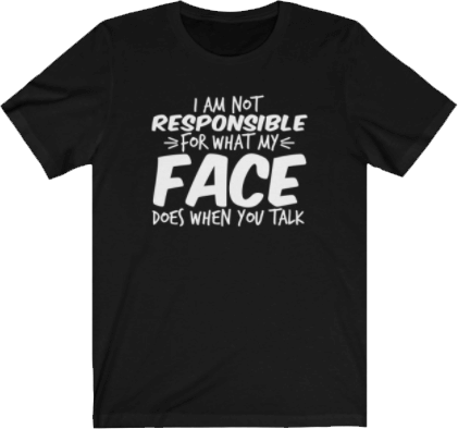 I'M NICER THAN MY FACE LOOKS. Sarcastic Quote Tee - Black Unisex T-shirtrt